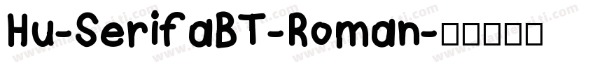 Hu-SerifaBT-Roman字体转换