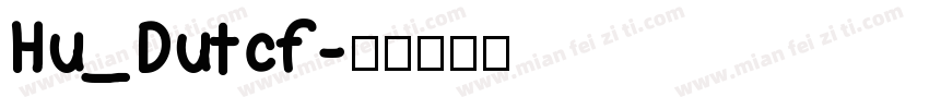 Hu_Dutcf字体转换