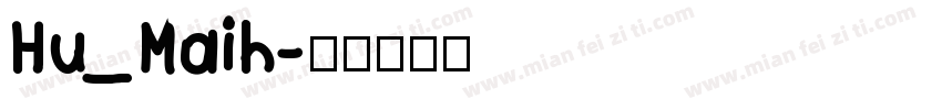 Hu_Maih字体转换