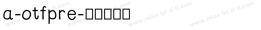 a-otfpre字体转换
