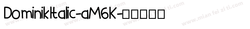 DominikItalic-aM6K字体转换