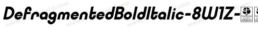 DefragmentedBoldItalic-8W1Z字体转换