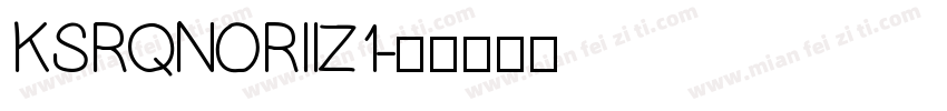 KSRQNORIIZ1字体转换