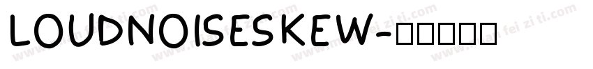 LOUDNOISESKEW字体转换