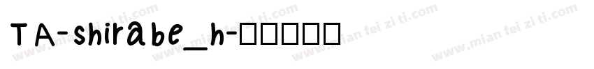 TA-shirabe_h字体转换