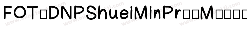 FOT_DNPShueiMinPr6-M字体转换