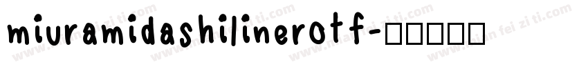 miuramidashilinerotf字体转换
