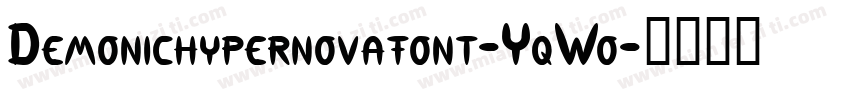 Demonichypernovafont-YqWo字体转换
