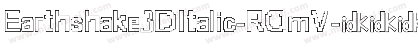Earthshake3DItalic-ROmV字体转换