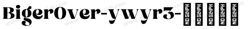 BigerOver-ywyr3字体转换