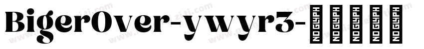 BigerOver-ywyr3字体转换