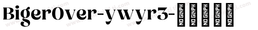 BigerOver-ywyr3字体转换