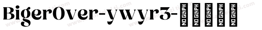BigerOver-ywyr3字体转换