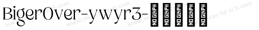 BigerOver-ywyr3字体转换