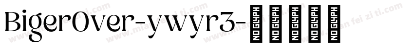 BigerOver-ywyr3字体转换
