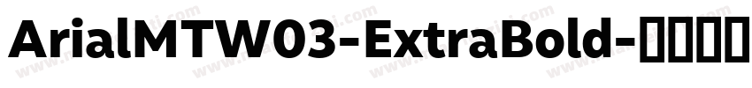 ArialMTW03-ExtraBold字体转换