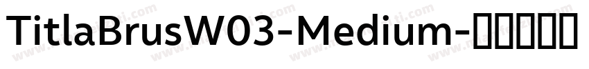 TitlaBrusW03-Medium字体转换