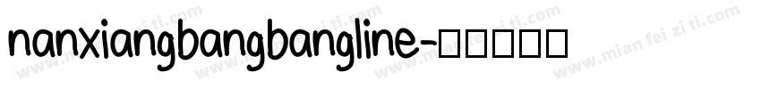 nanxiangbangbangline字体转换
