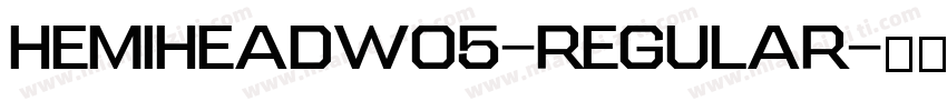 HemiHeadW05-Regular字体转换