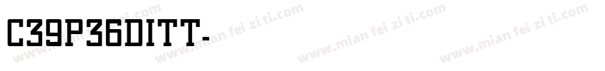 C39P36DITT字体转换