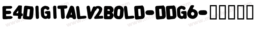 E4DigitalV2Bold-ddg6字体转换