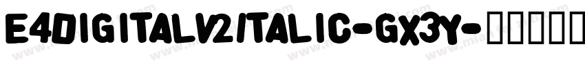 E4DigitalV2Italic-gX3Y字体转换