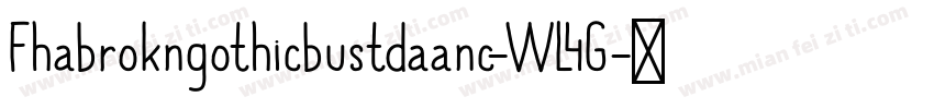 Fhabrokngothicbustdaanc-WL4G字体转换