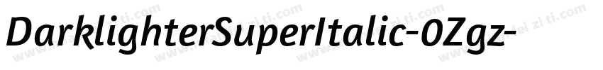 DarklighterSuperItalic-0Zgz字体转换