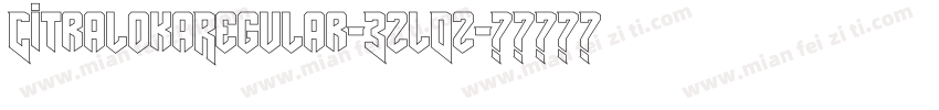 CitralokaRegular-3zlDz字体转换