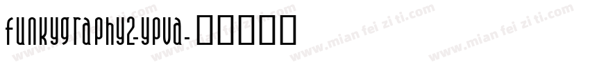 Funkygraphy2-YPVa字体转换