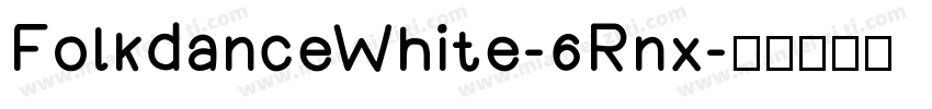FolkdanceWhite-6Rnx字体转换