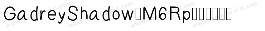 GadreyShadow-M6Rp字体转换