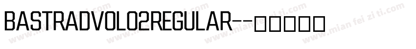 BastradVol02Regular-字体转换