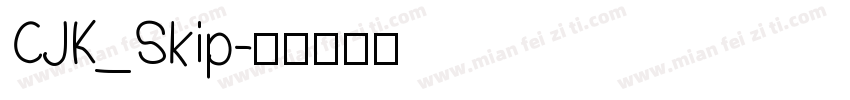 CJK_Skip字体转换