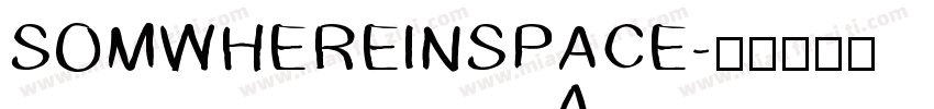SOMWHEREINSPACE字体转换
