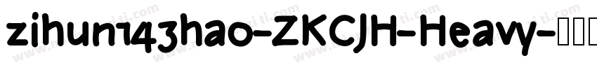 zihun143hao-ZKCJH-Heavy字体转换