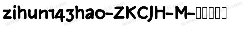 zihun143hao-ZKCJH-M字体转换