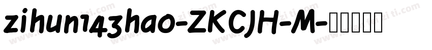 zihun143hao-ZKCJH-M字体转换