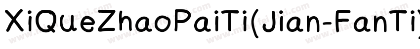 XiQueZhaoPaiTi(Jian-FanTi)-2ttf字体转换