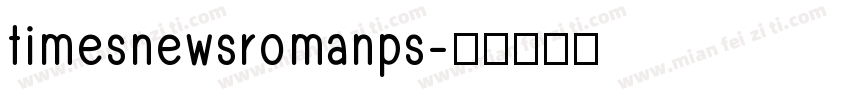 timesnewsromanps字体转换