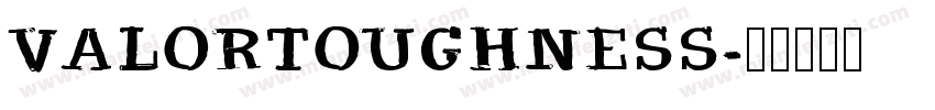 VALORTOUGHNESS字体转换