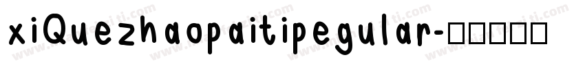 xiQuezhaopaitipegular字体转换