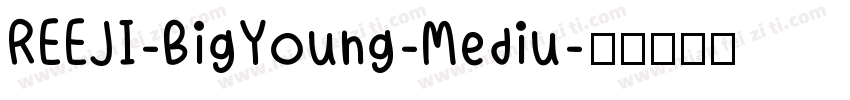 REEJI-BigYoung-Mediu字体转换