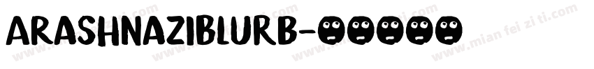 ARashNaziBlurb字体转换