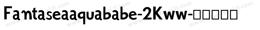 Fantaseaaquababe-2Kww字体转换