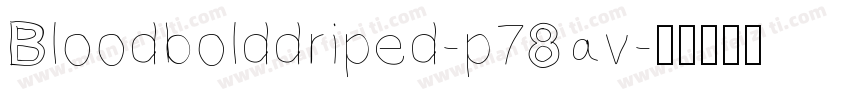 Bloodbolddriped-p78av字体转换