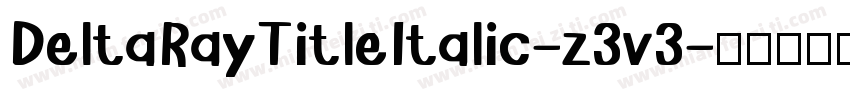 DeltaRayTitleItalic-z3v3字体转换