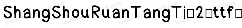 ShangShouRuanTangTi-2.ttf字体转换
