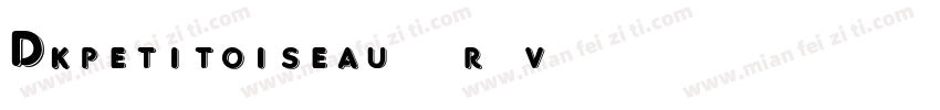 Dkpetitoiseau-2r2v字体转换