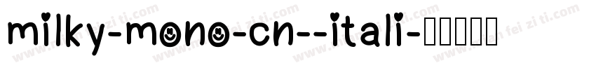 milky-mono-cn--itali字体转换